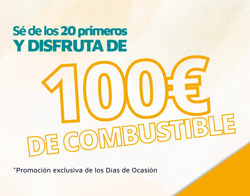 Sé de los 20 primeros y disfruta de 100 € de combustible. Promoción exclusiva de los Días de Ocasión
